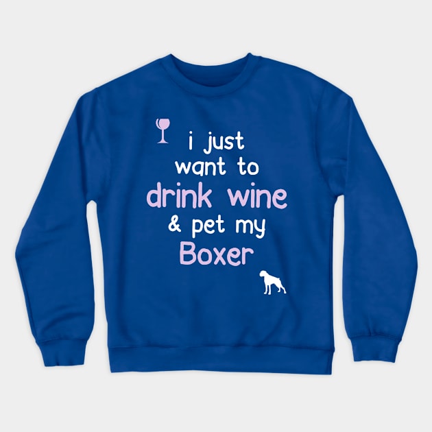 Drink Wine & Pet My Boxer... Crewneck Sweatshirt by veerkun